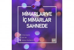 “Mimarlar ve İç Mimarlar Sahnede” 